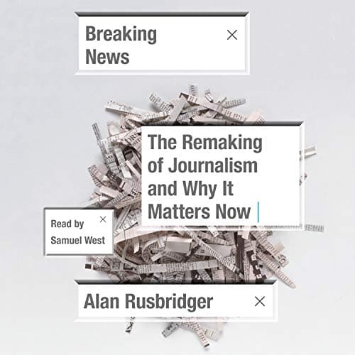 Breaking News von Alan Rusbridger | Hörbuch | Audible.com